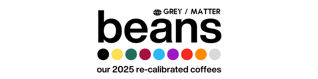 The Evolution of Grey Matter Coffee Beans: Introducing Our 2025 Re-Calibration