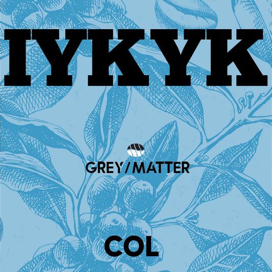 IYKYK by Grey Matter